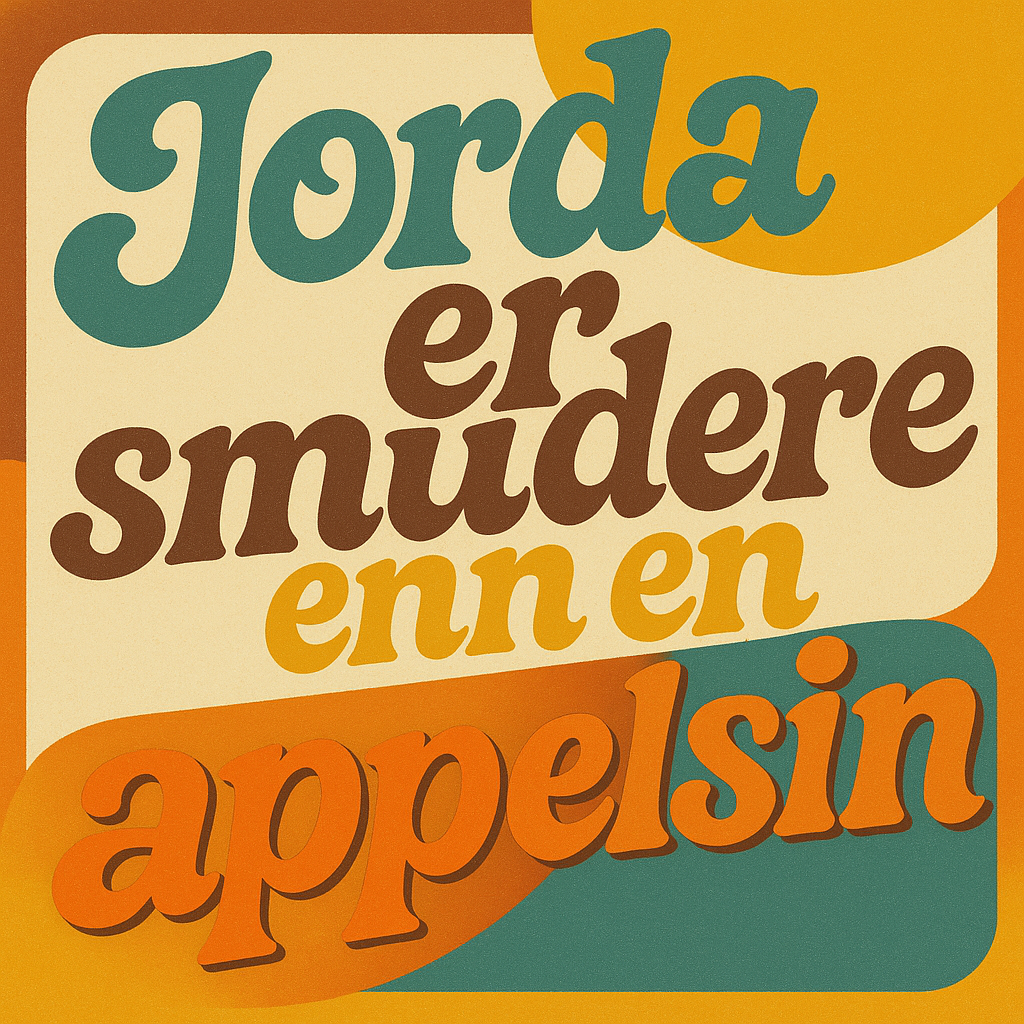 Jorda er smudere enn en appelsin